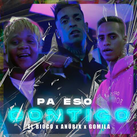 Pa Eso Contigo (feat. Anübix & Gomila)