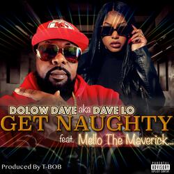 Get Naughty (feat. Mello The Maverick)