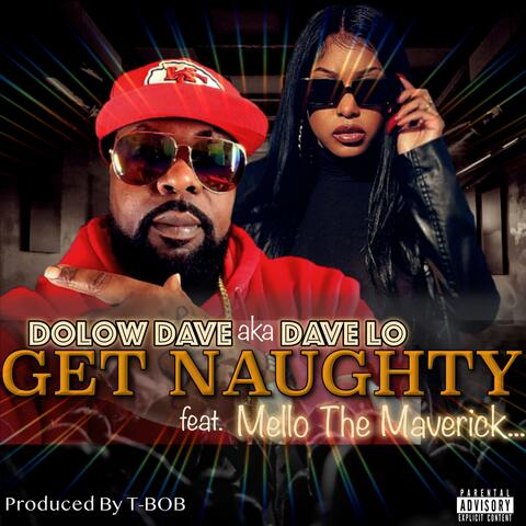 Get Naughty (feat. Mello The Maverick)