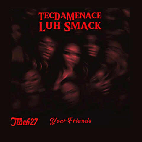 Your Friends (feat. Luh Smack)