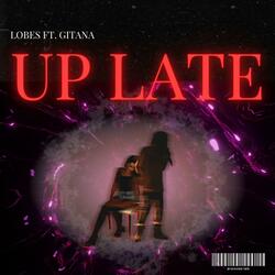 Up Late (feat. Gitana)