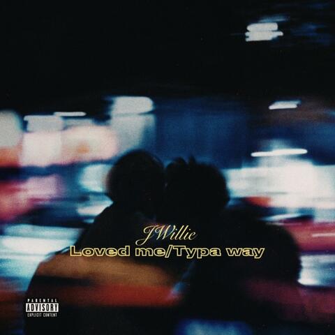 Loved me/ Typa way