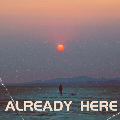 Already Here