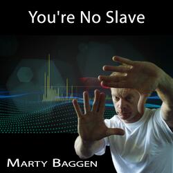 You're No Slave