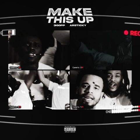 Make This Up (feat. ArStickyy)