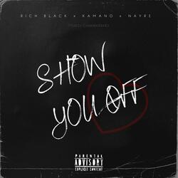 Show you off (feat. Rich Black & Nayre)