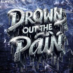 Drown Out The Pain