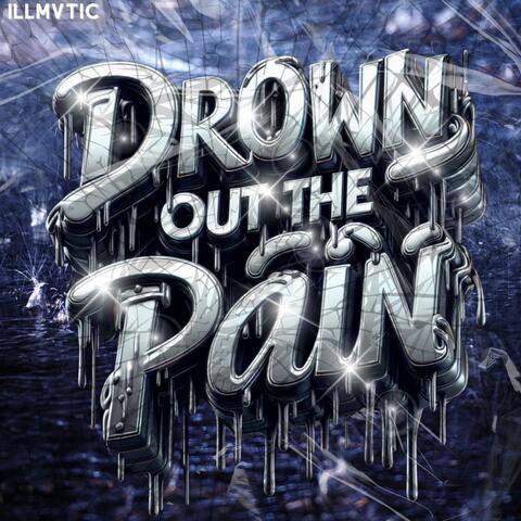 Drown Out The Pain