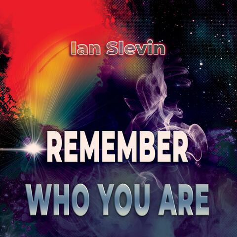 Remember Who You Are
