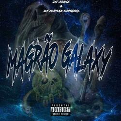 MAGRÃO GALAXY (feat. DJ CHIRAK ORIGINAL)