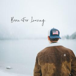 Born For Leaving