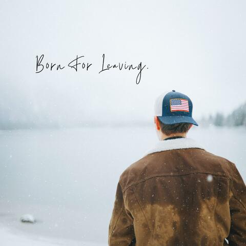 Born For Leaving