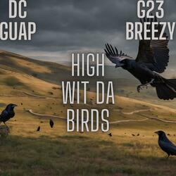 HIGH WIT DA BIRDS (feat. G23 BREEZY)