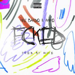 FCKED (feat. MIKO)