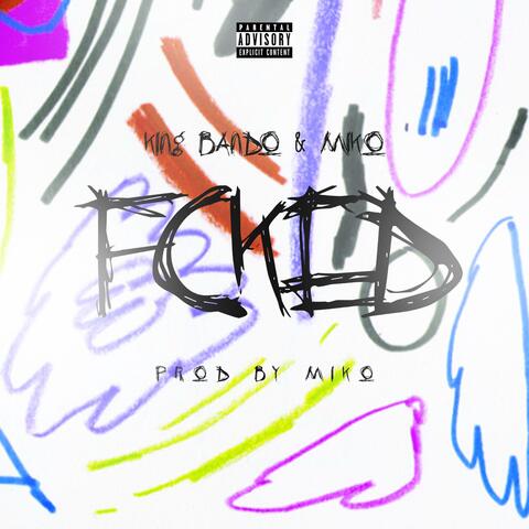 FCKED (feat. MIKO)