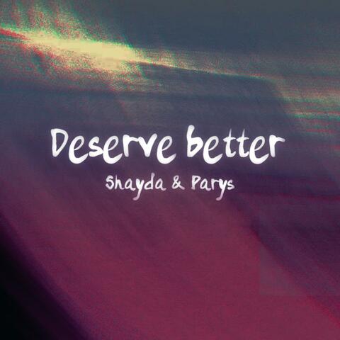 Deserve better (feat. PARYS)