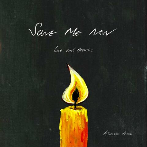 Save Me Now (Live and Acoustic)