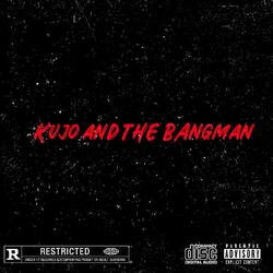 Kujo and the Bangman (feat. Kujo)