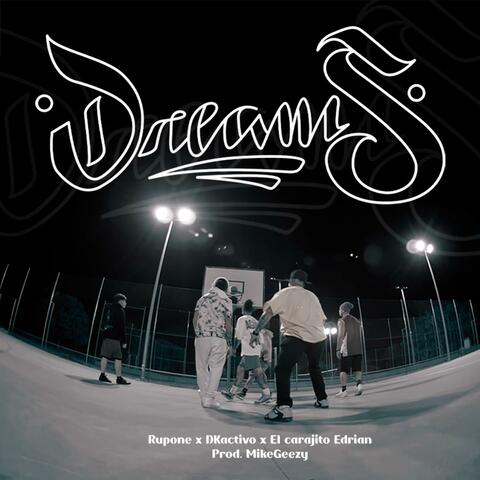 DREAMS (feat. Edrian El Carajito, DKactivo & mike geezy)