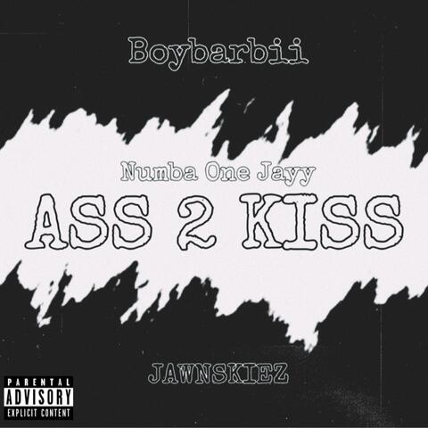 A$$ 2 Kiss (feat. Boybarbii & Jawnskiez)