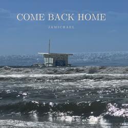 Come back home
