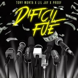 DIFICIL FUE (feat. Lil Jay zbm & Proof)