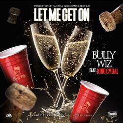 Let Me Get on (feat. King Cydal)