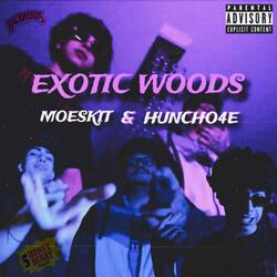 Exotic Woods (feat. Huncho4e)