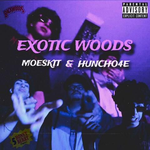 Exotic Woods (feat. Huncho4e)