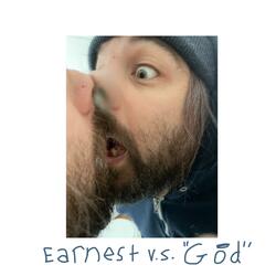 Earnest v.s. God
