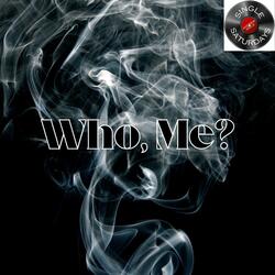 Who, Me?