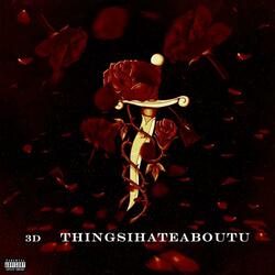 ThingsIHateAboutU