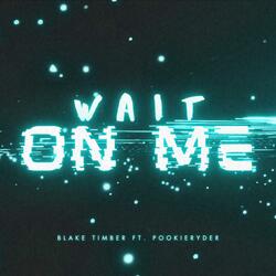 Wait On Me (feat. PookieRyder)