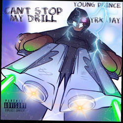 Cant Stop My Drill (feat. Yrk Jay)