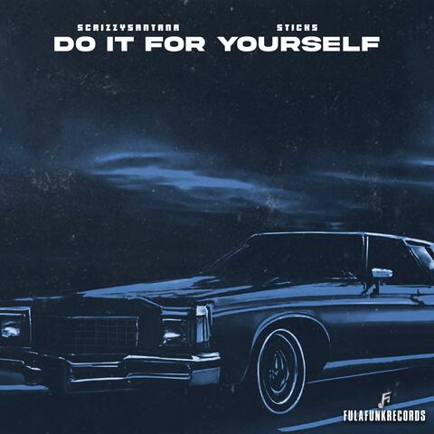 Do it for yourself (feat. StickS & ScrizzySantana)