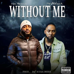 Without Me (feat. Yonnie Aka Mr Allfact)