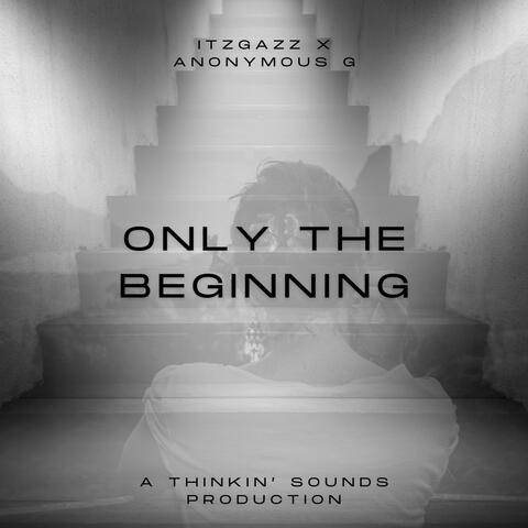 Only the Beginning (feat. Anonymous G)