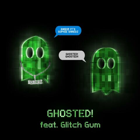 GHOSTED! (feat. Glitch Gum)