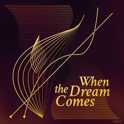 When the Dream Comes