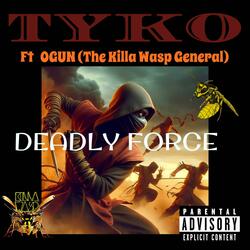 DEADLY FORCE (feat. OGUN The Killa Wasp General)