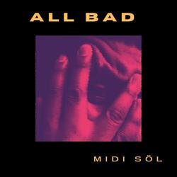 ALL BAD
