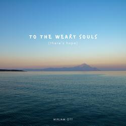 To The Weary Souls