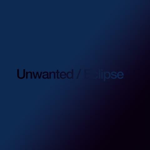 Unwanted / Eclipse Single