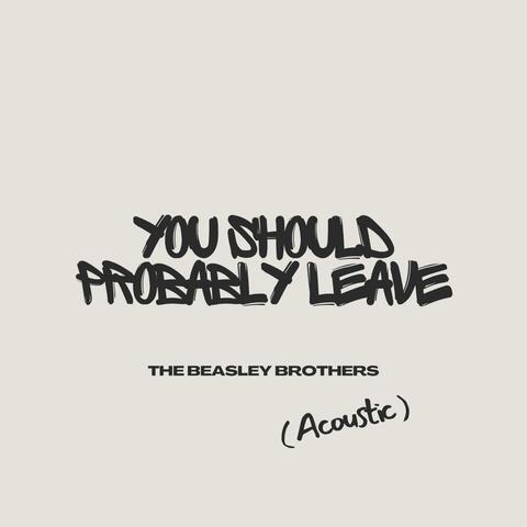You Should Probably Leave (Live Acoustic)
