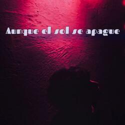Aunque el sol se apague