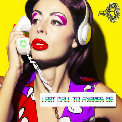 Last Call To Answer Me
