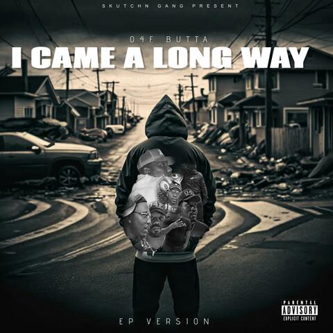 I CAME A LONG WAY