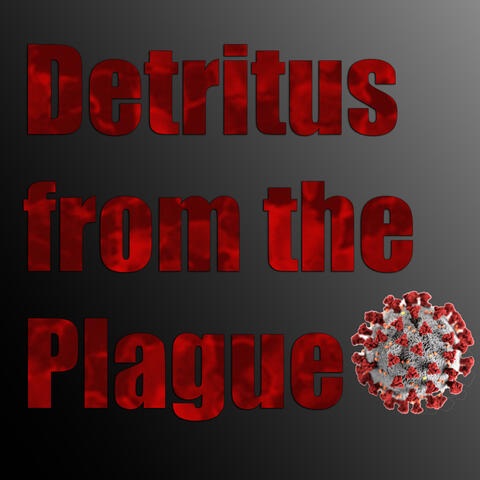 Detritus from the Plague
