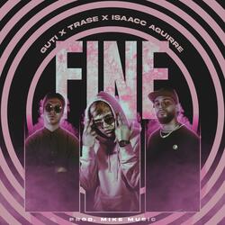 Fine (feat. Trase & Isaacc Aguirre)
