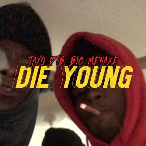 Die Young (feat. Big Menaxe)